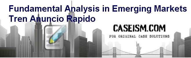 Fundamental Analysis in Emerging Markets: Tren Anuncio Rapido Case Solution Fundamental Analysis in Emerging Markets: Tren Anuncio Rapido Case Solution